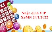 Nhận định VIP KQXSMN 24/1/2022