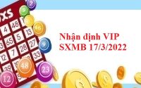 Nhận định VIP SXMB 17/3/2022