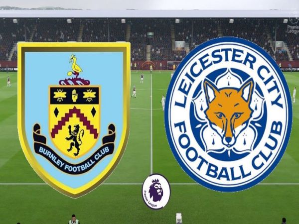 Nhận định tỷ lệ Burnley vs Leicester City, 2h45 ngày 2/3 - Ngoại hạng Anh