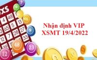 Nhận định VIP KQXSMT 19/4/2022