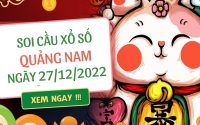 Soi cầu KQ xổ số Quảng Nam ngày 27/12/2022 thứ 3 hôm nay