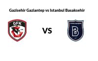 Tip kèo Gaziantep vs Istanbul BB – 21h00 05/01, VĐQG Thổ Nhĩ Kỳ