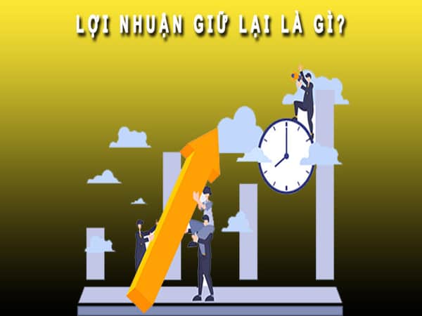 Lợi nhuận giữ lại là gì