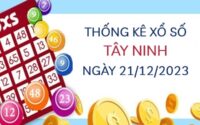 Thống kê XS​​ Tây Ninh ngày 21/12/2023 hôm nay thứ 5