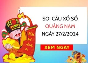 Soi cầu KQ xổ số Quảng Nam ngày 27/2/2024 thứ 3 hôm nay