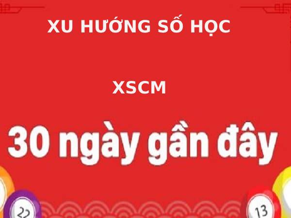Xu hướng số học XSCM trong 30 ngày gần nhất