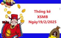 Thống kê KQXSMB 19/2/2025
