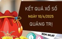 Thống kê XS Quảng Trị ngày 10 tháng 4 năm 2025 thứ 5